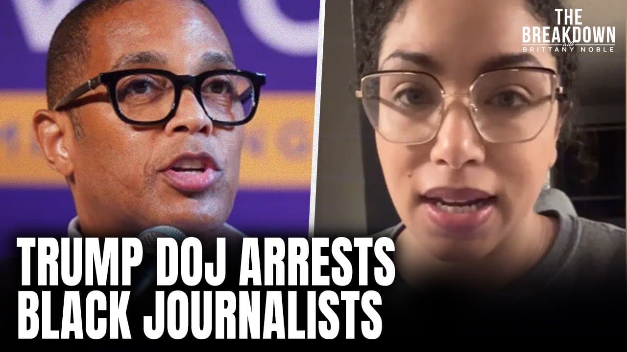 Don Lemon Arrested. Georgia Fort Taken From Her Home. Trump DOJ Targets Black Journalists.