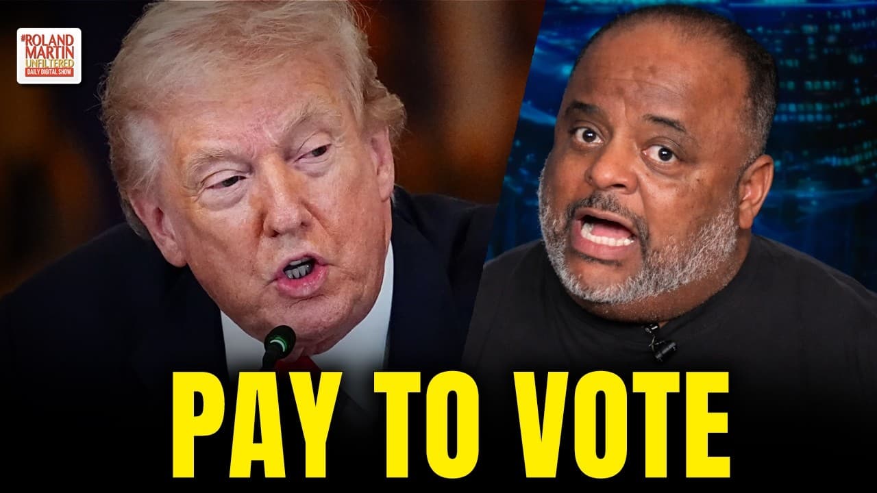 “This Is Why It’s Called a Poll Tax.” Roland Martin Breaks Down the Real Cost of the SAVE Act